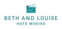 Beth and Louise Hate Movies: The Podcast