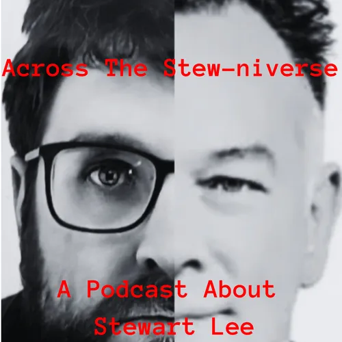 Across the Stew-niverse: A podcast about Stewart Lee
