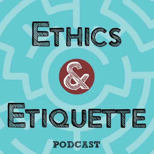 Ethics and Etiquette