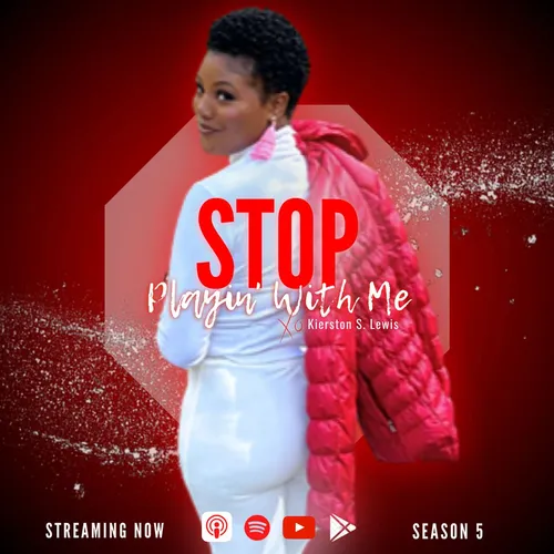 The Stop Playin' With Me Podcast