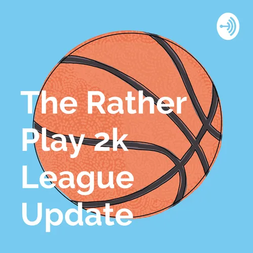 League Update - Rather Play 2K Fantasy Basketball
