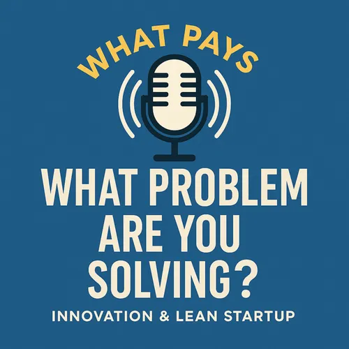 What Problem Are You Solving? (What PAYS)