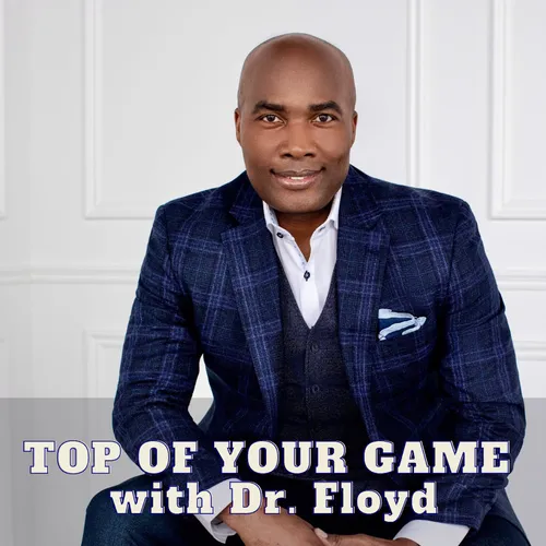 Top of Your Game with Dr. Floyd