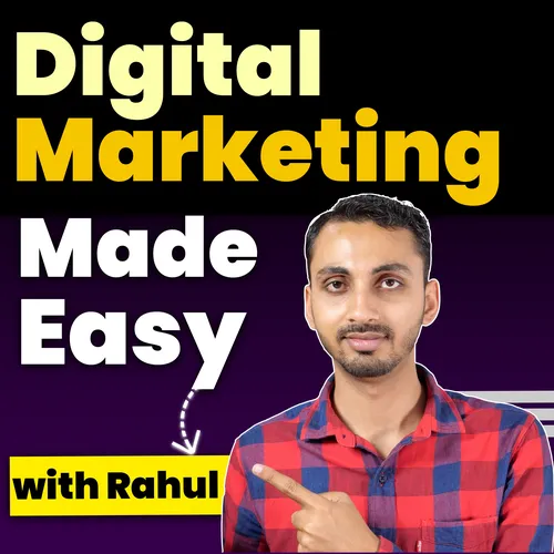 Digital Marketing Made Easy with Rahul