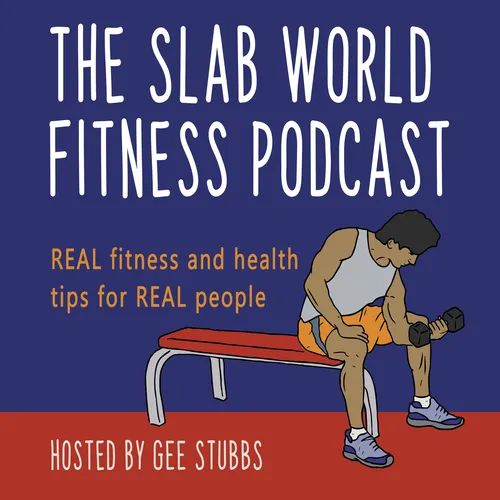 The Slab World Fitness Podcast