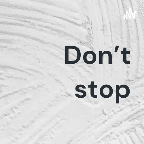 Don't stop