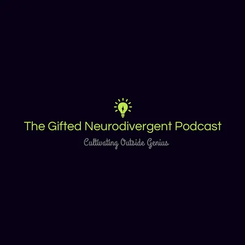 The Gifted Neurodivergent Podcast