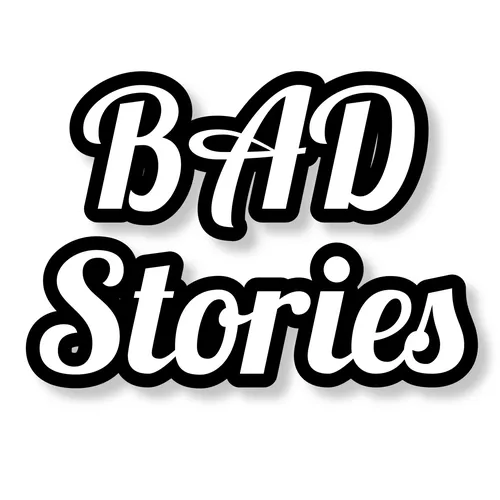 Bad Stories