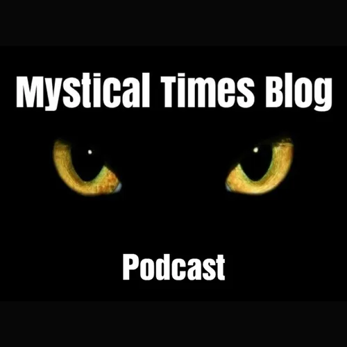 Mystical Times Blog Podcast