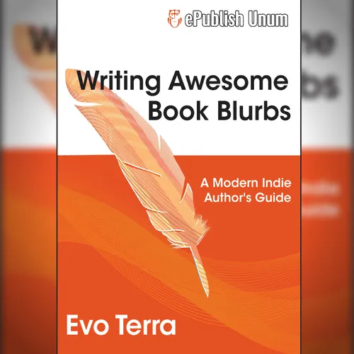 Writing Awesome Book Blurbs - A Modern Indie Author's Guide