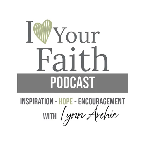I Love Your Faith Podcast | Weekly Inspiration and Prayers