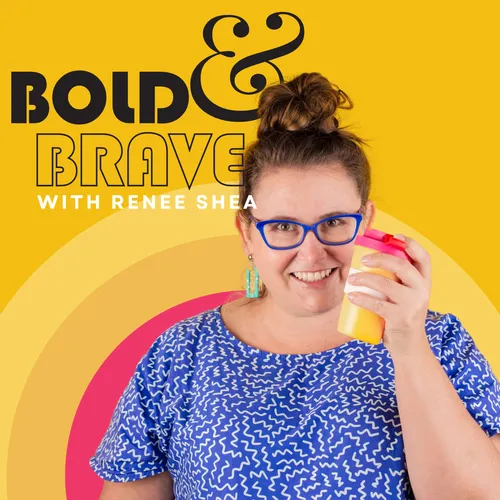 Bold and Brave with Renee Shea