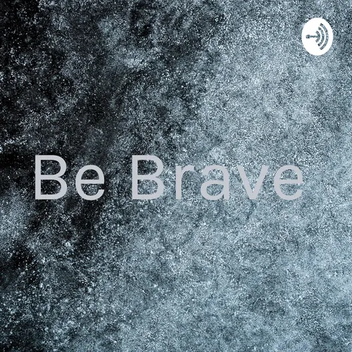 Be Brave