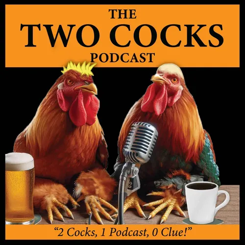 The Two Cocks Podcast