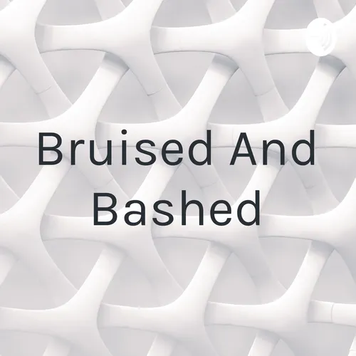 Bruised And Bashed