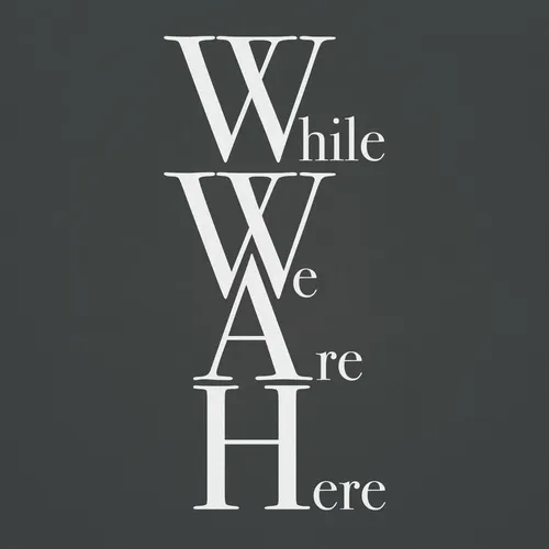 While We Are Here