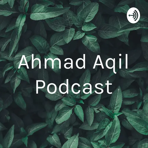 Ahmad Aqil Podcast