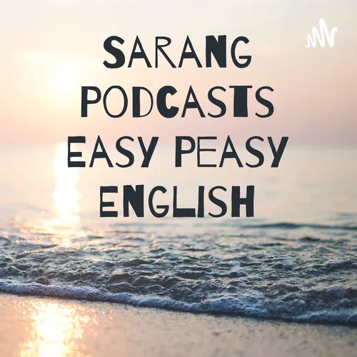 Sarang Podcasts Easy Peasy English