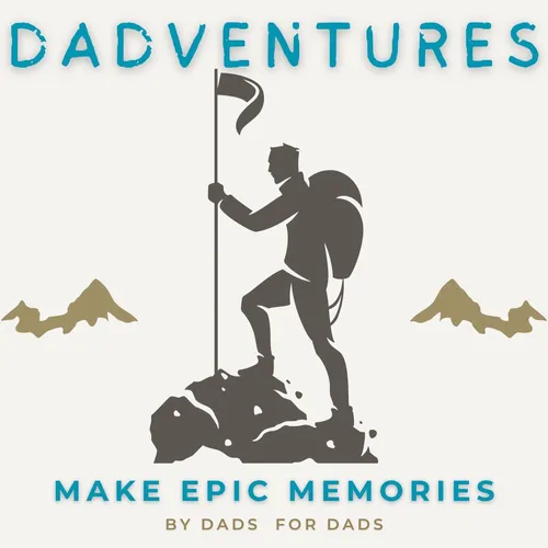 The Dadventures | Make Epic Memories