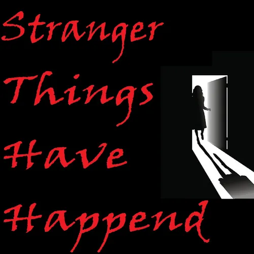 Stranger Things Have Happend