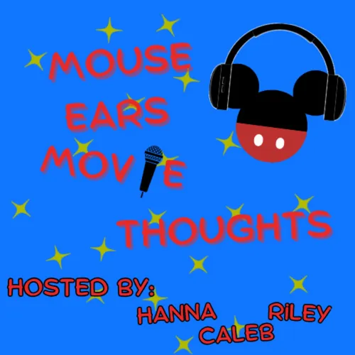 Mouse Ears Movie Thoughts: A Disney Podcast
