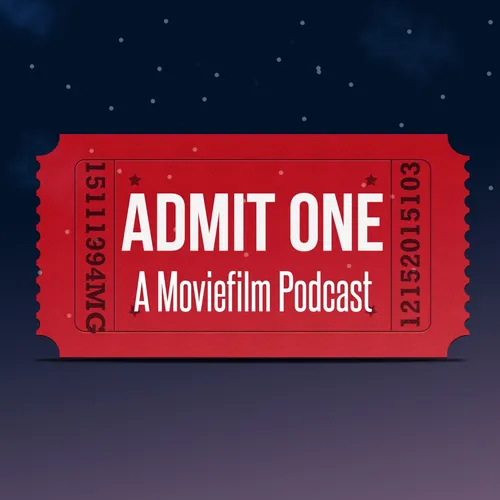 Admit One: A Moviefilm Podcast