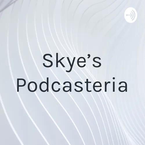 Skye's Podcasteria
