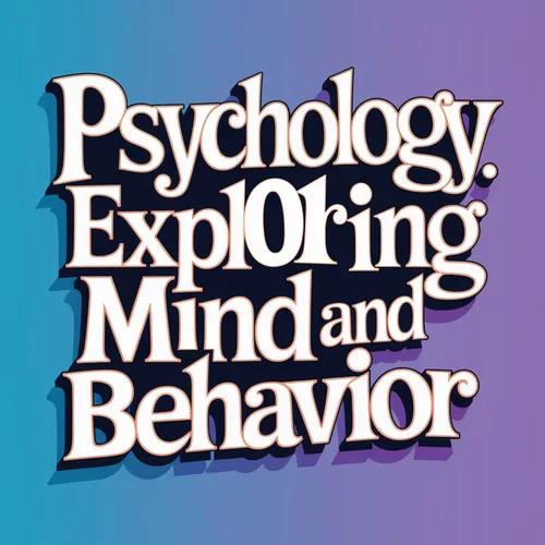 Psychology 101: Exploring Mind and Behavior - Podcast