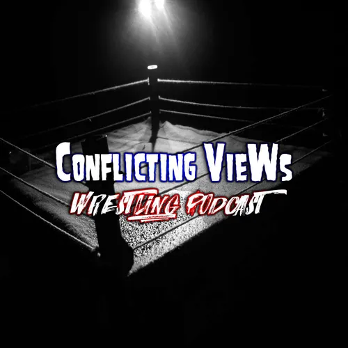 Conflicting Views Wrestling Podcast