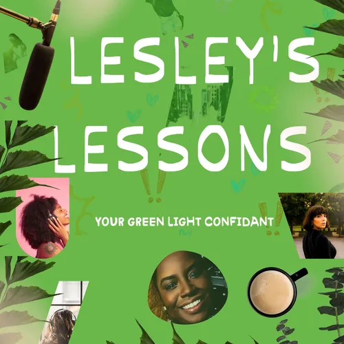 Lesley’s Lessons: Your Green Light Confidant
