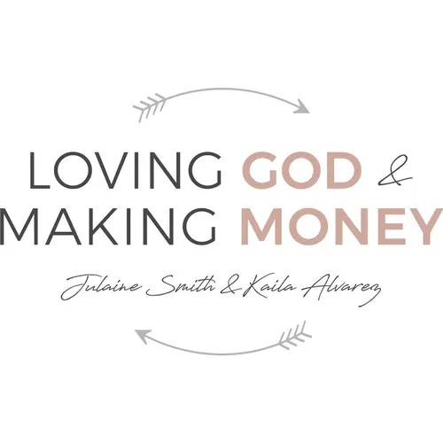 Loving God and Making Money Podcast