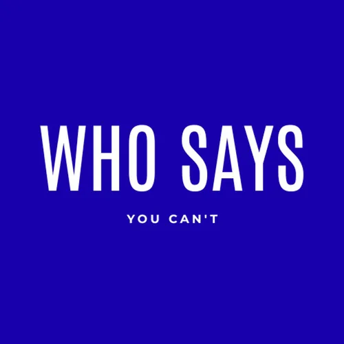 Who says you can't?!