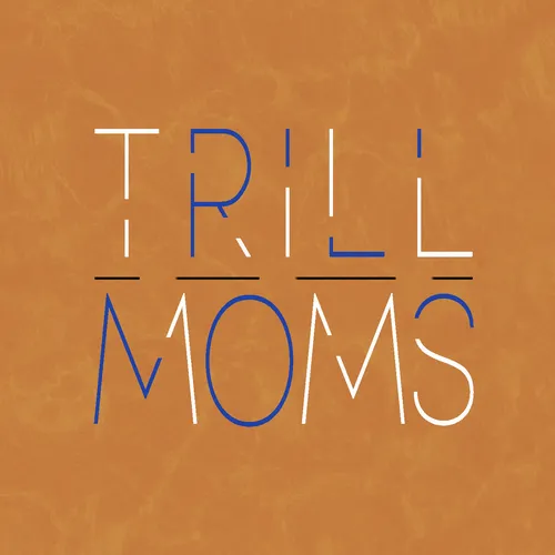 Trill Moms's Podcast