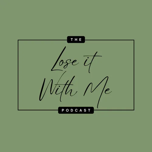 Lose It with Me Podcast