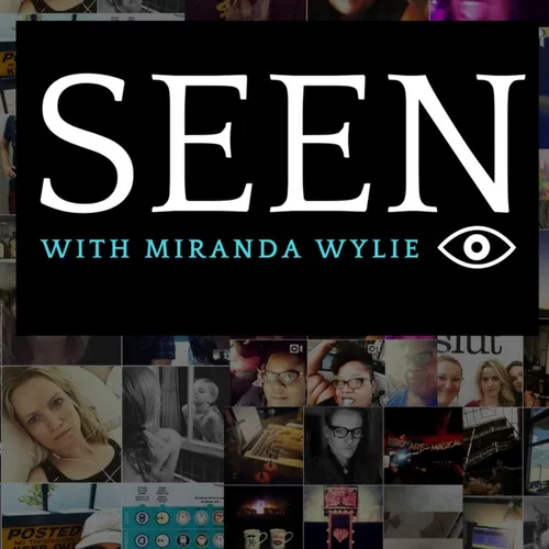 SEEN with Miranda Wylie