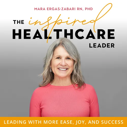 The Inspired Healthcare Leader | Healthcare Leadership, Work-Life Balance, Managing Change