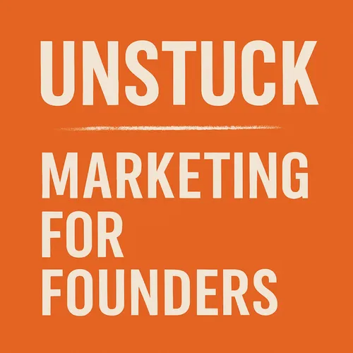 Unstuck - Marketing for Founders