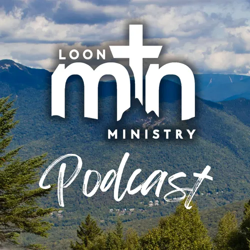 Loon Mountain Ministry Podcast