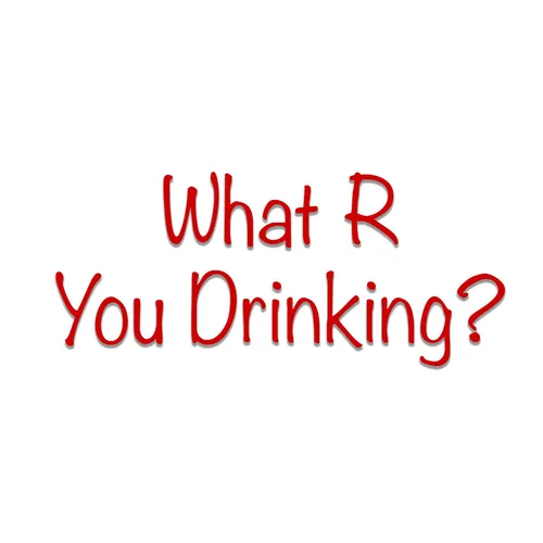 What R You Drinking? Come sip with me.