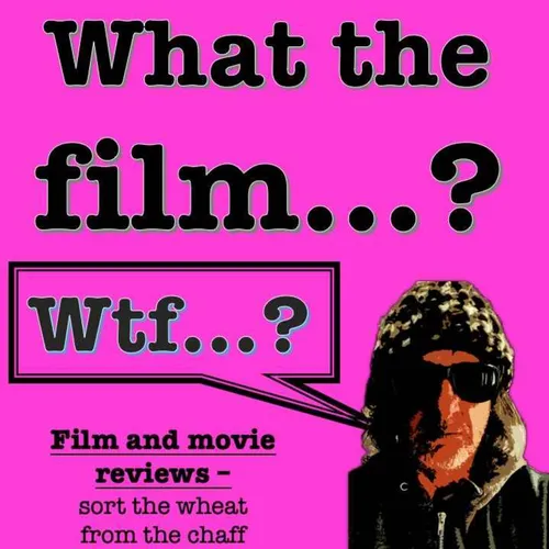 Wtf...what the film?