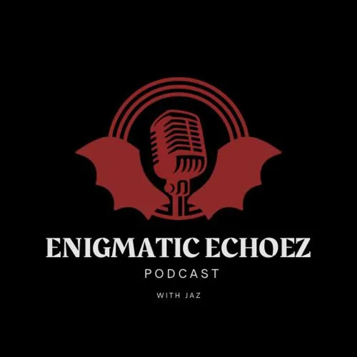 Enigmatic Echoez Podcast