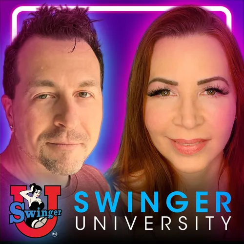 Swinger University™ - A Sexy and Educational Swinging Lifestyle Podcast