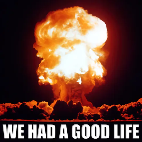 We Had a Good Life