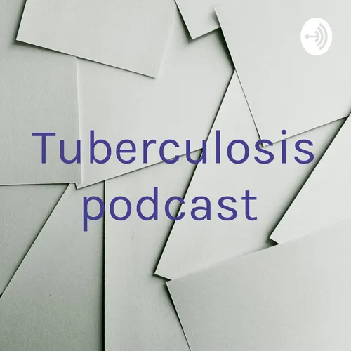 Tuberculosis podcast