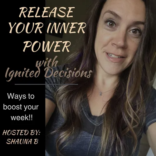 Release Your Inner Power & Boost Your Week with Ignited Decisions