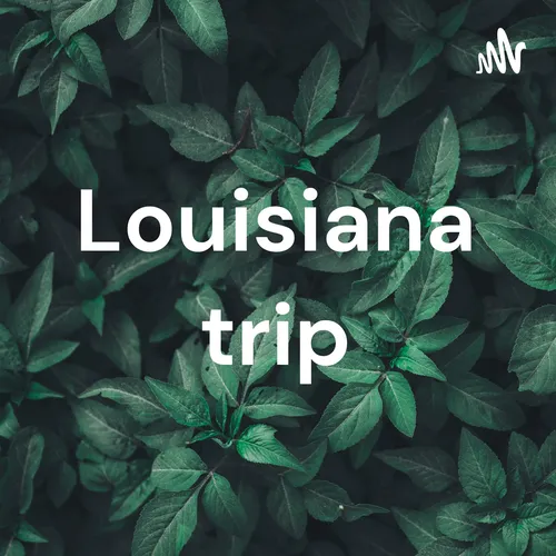 Louisiana trip