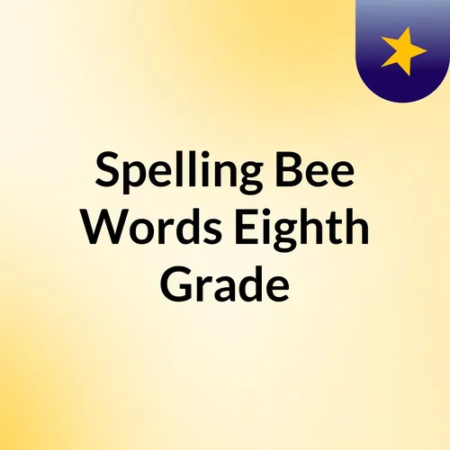 Spelling Bee Words Eighth Grade