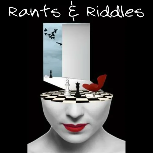 Rants & Riddles