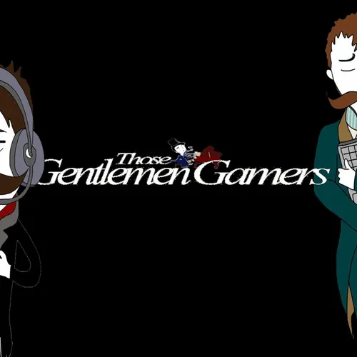 Those Gentlemen Gamers Podcast