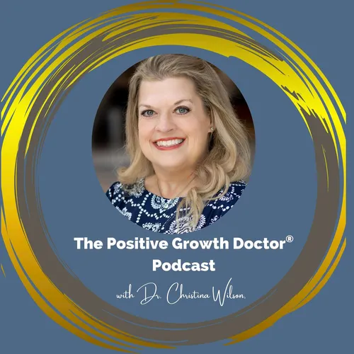 The Positive Growth Doctor Podcast